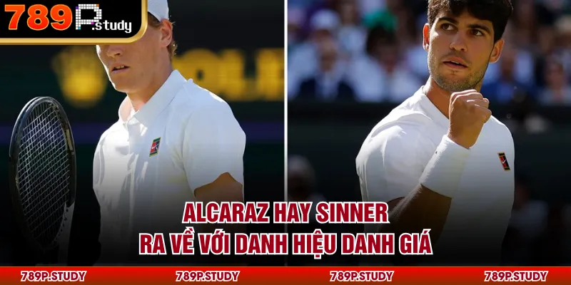Alcaraz hay Sinner ra về với danh hiệu danh giá